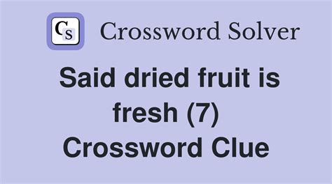 dried fruit crossword clue|dried fruit crossword answer.